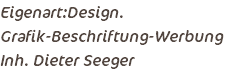 Eigenart:Design. Grafik-Beschriftung-Werbung Inh. Dieter Seeger 